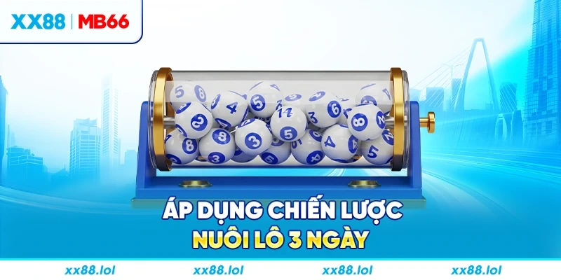 Áp dụng chiến lược nuôi lô 3 ngày