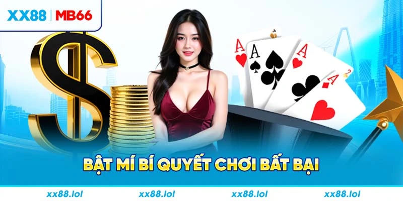 Bật mí bí quyết chơi bất bại