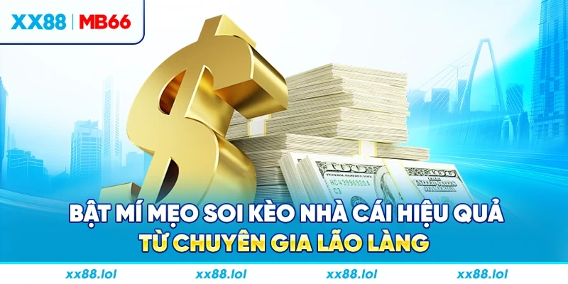 Bật mí mẹo soi kèo nhà cái hiệu quả từ chuyên gia lão làng