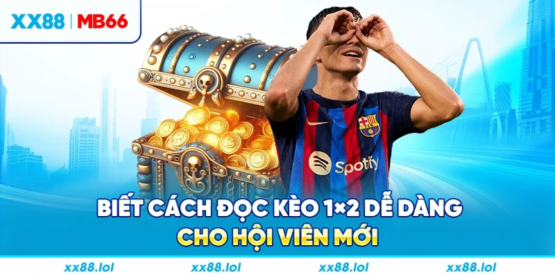 Biết cách đọc kèo 1x2 dễ dàng cho hội viên mới
