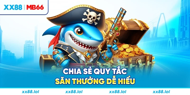 Chia sẻ quy tắc săn thưởng dễ hiểu