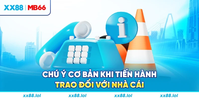 Chú ý cơ bản khi tiến hành trao đổi với nhà cái