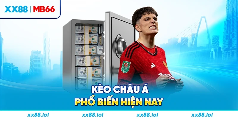 Kèo Châu Á phổ biến hiện nay