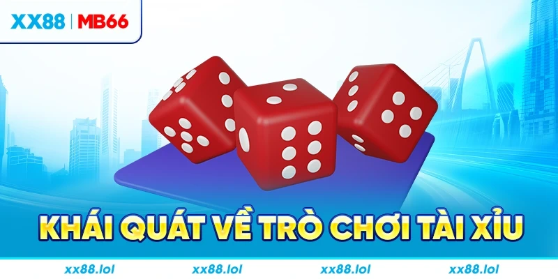 Khái quát về trò chơi tài xỉu