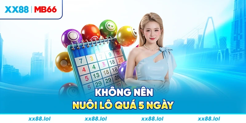 Không nên nuôi lô quá 5 ngày 