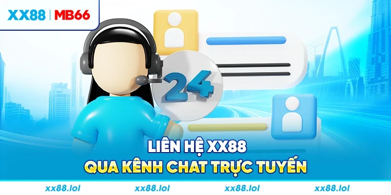 Liên hệ XX88 qua kênh chat trực tuyến