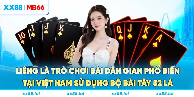 Liêng là trò chơi bài dân gian phổ biến tại Việt Nam sử dụng bộ bài tây 52 lá