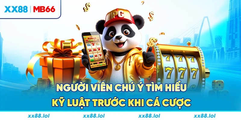 Người viên chú ý tìm hiểu kỹ luật trước khi cá cược