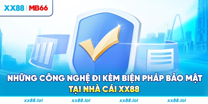 Những công nghệ đi kèm biện pháp bảo mật tại nhà cái XX88