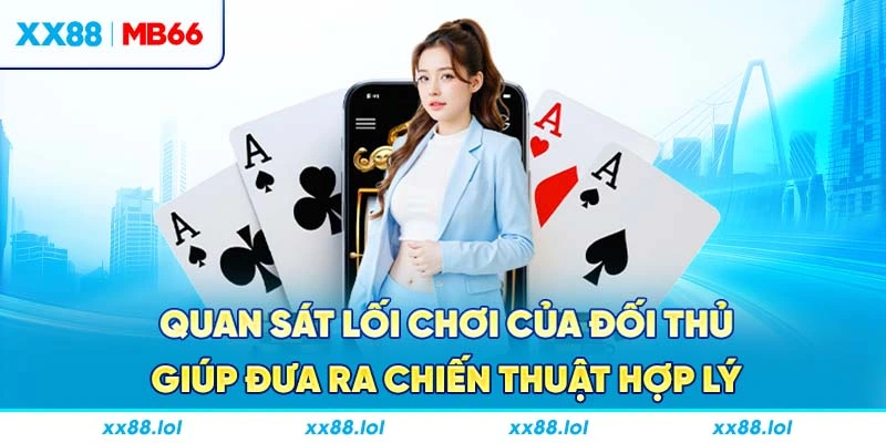 Quan sát lối chơi của đối thủ giúp đưa ra chiến thuật hợp lý