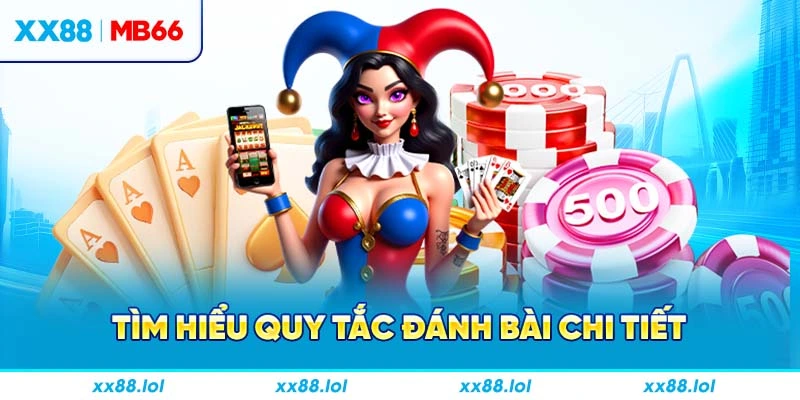 Tìm hiểu quy tắc đánh bài chi tiết