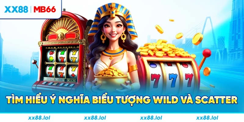 Tìm hiểu ý nghĩa biểu tượng Wild và Scatter