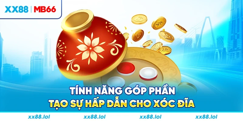 Tính năng góp phần tạo sự hấp dẫn cho xóc đĩa