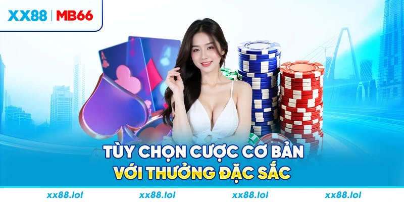Tùy chọn cược cơ bản với thưởng đặc sắc