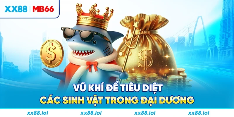 Vũ khí để tiêu diệt các sinh vật trong đại dương