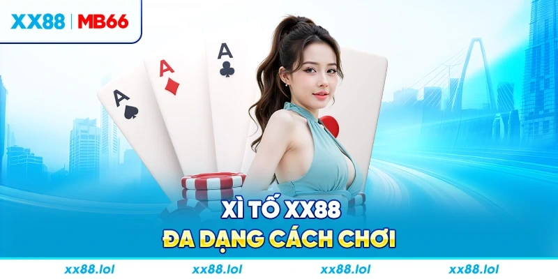 Xì Tố XX88 đa dạng cách chơi